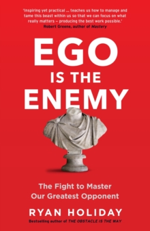 Ego is the Enemy : The Fight to Master Our Greatest Opponent, Paperback / softback Book Ego is the Enemy : The Fight to Master Our Greatest Opponent, Paperback / softback Book