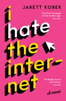I Hate the Internet : A novel, Paperback / softback Book I Hate the Internet : A novel, Paperback / softback Book