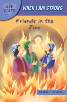 When I am strong : Friends in the Fire