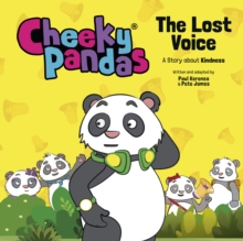 Cheeky Pandas: The Lost Voice : A Story about Kindness