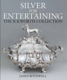 Silver for Entertaining : The Ickworth Collection