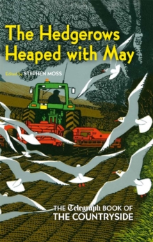 The Hedgerows Heaped with May : The Telegraph Book of the Countryside