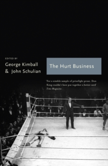 The Hurt Business : A Century of the Greatest Writing on Boxing