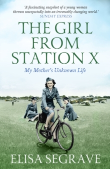 The Girl from Station X : My Mother's Unknown Life, Paperback Book The Girl from Station X : My Mother's Unknown Life, Paperback Book