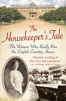 The Housekeeper's Tale : The Women Who Really Ran the English Country House, Paperback Book The Housekeeper's Tale : The Women Who Really Ran the English Country House, Paperback Book