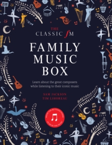 The Classic FM Family Music Box : Hear iconic music from the great composers, Hardback Book The Classic FM Family Music Box : Hear iconic music from the great composers, Hardback Book