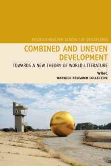 Combined and Uneven Development : Towards a New Theory of World-Literature