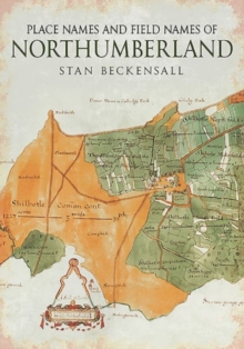 Place Names and Field Names of Northumberland, Paperback / softback Book Place Names and Field Names of Northumberland, Paperback / softback Book