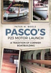 Pasco's P23 Motor Launch : A Tradition of Cornish Boatbuilding, Paperback / softback Book Pasco's P23 Motor Launch : A Tradition of Cornish Boatbuilding, Paperback / softback Book