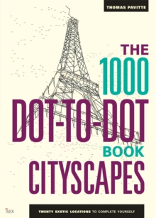 The 1000 Dot-to-Dot Book: Cityscapes : Twenty exotic locations to complete yourself, Paperback Book The 1000 Dot-to-Dot Book: Cityscapes : Twenty exotic locations to complete yourself, Paperback Book