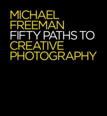 Fifty Paths to Creative Photography, Paperback / softback Book Fifty Paths to Creative Photography, Paperback / softback Book