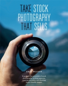 Take Stock Photography That Sells : Earn a living doing what you love, Paperback / softback Book Take Stock Photography That Sells : Earn a living doing what you love, Paperback / softback Book