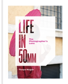 Life in 50mm: The Photographer's Lens, Hardback Book Life in 50mm: The Photographer's Lens, Hardback Book