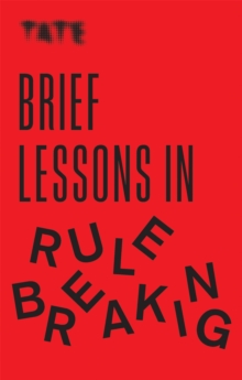 Tate: Brief Lessons in Rule Breaking, Paperback / softback Book Tate: Brief Lessons in Rule Breaking, Paperback / softback Book