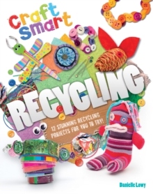 Craft Smart: Recycling, Paperback Book Craft Smart: Recycling, Paperback Book