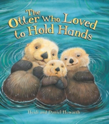 The Storytime: the Otter Who Loved to Hold Hands, Paperback Book The Storytime: the Otter Who Loved to Hold Hands, Paperback Book