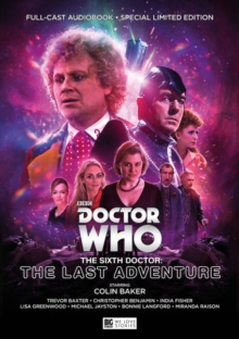 The Sixth Doctor: The Last Adventure, CD-Audio Book The Sixth Doctor: The Last Adventure, CD-Audio Book