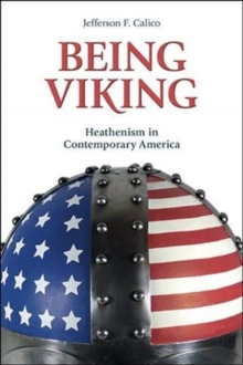 Being Viking : Heathenism in Contemporary America, Hardback Book Being Viking : Heathenism in Contemporary America, Hardback Book