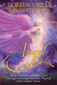 Angel Detox : Taking Your Life to a Higher Level Through Releasing Emotional, Physical and Energetic Toxins, Paperback Book Angel Detox : Taking Your Life to a Higher Level Through Releasing Emotional, Physical and Energetic Toxins, Paperback Book