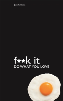 Fuck It - Do What You Love, Paperback Book Fuck It - Do What You Love, Paperback Book
