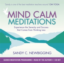 Mind Calm Meditations : Experience the Serenity and Success that Come from Thinking Less, CD-Audio Book Mind Calm Meditations : Experience the Serenity and Success that Come from Thinking Less, CD-Audio Book