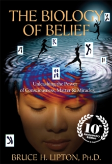 The Biology of Belief : Unleashing the Power of Consciousness, Matter & Miracles, Paperback Book The Biology of Belief : Unleashing the Power of Consciousness, Matter & Miracles, Paperback Book