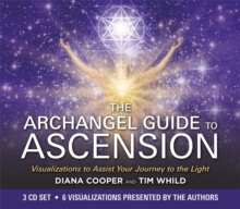 The Archangel Guide to Ascension : Visualizations to Assist Your Journey to the Light, CD-Audio Book The Archangel Guide to Ascension : Visualizations to Assist Your Journey to the Light, CD-Audio Book