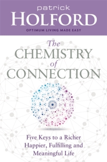 The Chemistry of Connection : Five Keys to a Richer, Happier, Fulfilling and Meaningful Life, Paperback Book The Chemistry of Connection : Five Keys to a Richer, Happier, Fulfilling and Meaningful Life, Paperback Book