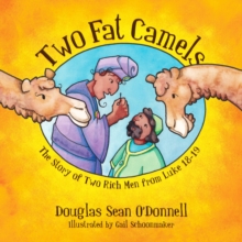 Two Fat Camels : The Story of Two Rich Men from Luke 18-19, Paperback / softback Book Two Fat Camels : The Story of Two Rich Men from Luke 18-19, Paperback / softback Book