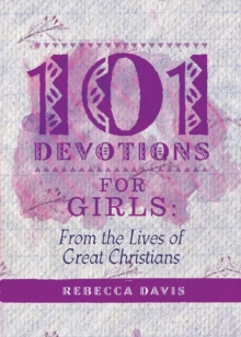 101 Devotions for Girls : From the lives of Great Christians