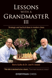 Lessons with a Grandmaster 3 : Strategic and Tactical Ideas in Modern Chess, Paperback / softback Book Lessons with a Grandmaster 3 : Strategic and Tactical Ideas in Modern Chess, Paperback / softback Book