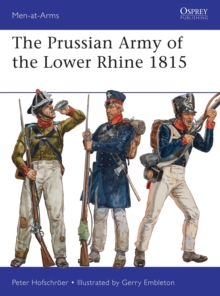 The Prussian Army of the Lower Rhine 1815, Paperback Book The Prussian Army of the Lower Rhine 1815, Paperback Book
