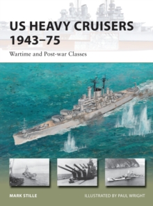 US Heavy Cruisers 1943-75 : Wartime and Post-War Classes, Paperback Book US Heavy Cruisers 1943-75 : Wartime and Post-War Classes, Paperback Book