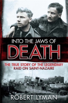 Into the Jaws of Death : The True Story of the Legendary Raid on Saint-Nazaire, Paperback Book Into the Jaws of Death : The True Story of the Legendary Raid on Saint-Nazaire, Paperback Book