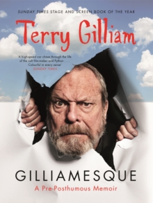 Gilliamesque : A Pre-Posthumous Memoir, Paperback Book Gilliamesque : A Pre-Posthumous Memoir, Paperback Book