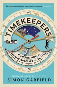 Timekeepers : How the World Became Obsessed With Time, Paperback / softback Book Timekeepers : How the World Became Obsessed With Time, Paperback / softback Book
