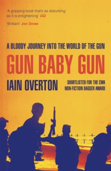 Gun Baby Gun : A Bloody Journey into the World of the Gun, Paperback Book Gun Baby Gun : A Bloody Journey into the World of the Gun, Paperback Book