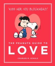 The Peanuts Guide to Love, Hardback Book The Peanuts Guide to Love, Hardback Book