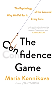 The Confidence Game : The Psychology of the Con and Why We Fall for It Every Time, Paperback Book The Confidence Game : The Psychology of the Con and Why We Fall for It Every Time, Paperback Book