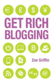 Get Rich Blogging, Paperback / softback Book Get Rich Blogging, Paperback / softback Book