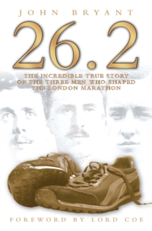 26.2, The Incredible True Story of 3 Men Who Shaped the London Marathon, Paperback Book 26.2, The Incredible True Story of 3 Men Who Shaped the London Marathon, Paperback Book