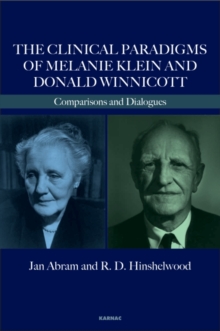 The Clinical Paradigms of Melanie Klein and Donald Winnicott : Comparisons and Dialogues, Paperback / softback Book The Clinical Paradigms of Melanie Klein and Donald Winnicott : Comparisons and Dialogues, Paperback / softback Book