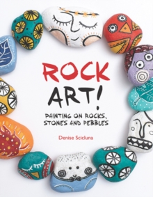 Rock Art! : Painting on Rocks, Stones and Pebbles, Paperback Book Rock Art! : Painting on Rocks, Stones and Pebbles, Paperback Book