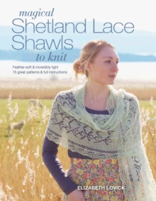 Magical Shetland Lace Shawls to Knit : Feather-Soft & Incredibly Light, 15 Great Patterns & Full Instructions, Paperback Book Magical Shetland Lace Shawls to Knit : Feather-Soft & Incredibly Light, 15 Great Patterns & Full Instructions, Paperback Book