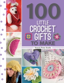 100 Little Crochet Gifts to Make, Paperback Book 100 Little Crochet Gifts to Make, Paperback Book