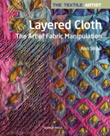 The Textile Artist: Layered Cloth : The Art of Fabric Manipulation