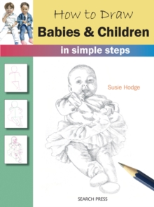 How to Draw: Babies & Children : In Simple Steps, Paperback / softback Book How to Draw: Babies & Children : In Simple Steps, Paperback / softback Book