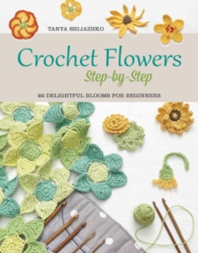 Crochet Flowers Step-by-Step : 35 Delightful Blooms for Beginners, Paperback Book Crochet Flowers Step-by-Step : 35 Delightful Blooms for Beginners, Paperback Book