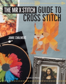 The Mr X Stitch Guide to Cross Stitch, Paperback / softback Book The Mr X Stitch Guide to Cross Stitch, Paperback / softback Book