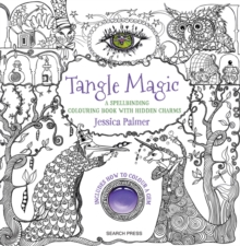Tangle Magic : A Spellbinding Colouring Book with Hidden Charms, Paperback Book Tangle Magic : A Spellbinding Colouring Book with Hidden Charms, Paperback Book